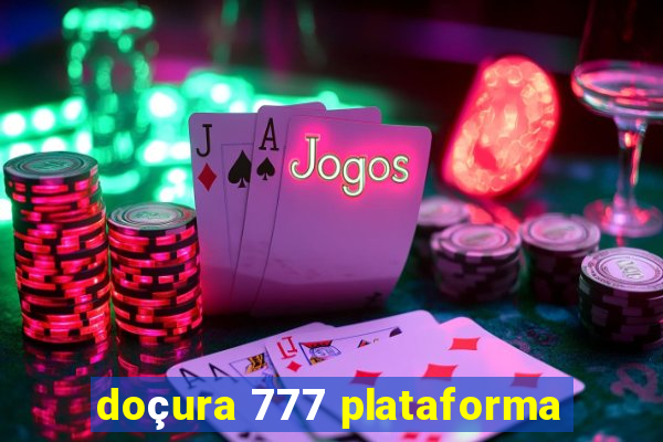 doçura 777 plataforma